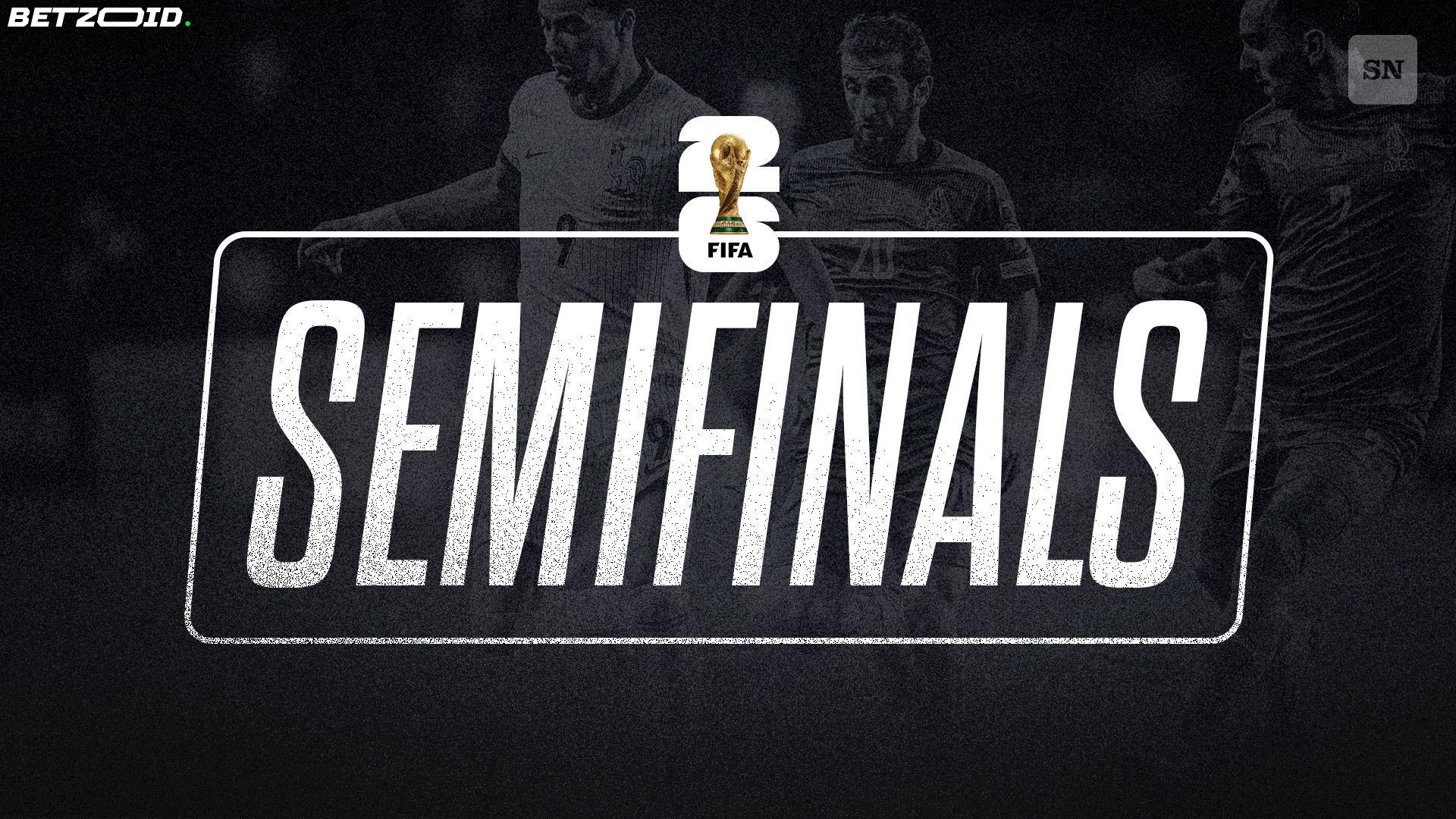 2026 World Cup Semifinals: Dallas and Atlanta Host the Last Four.
