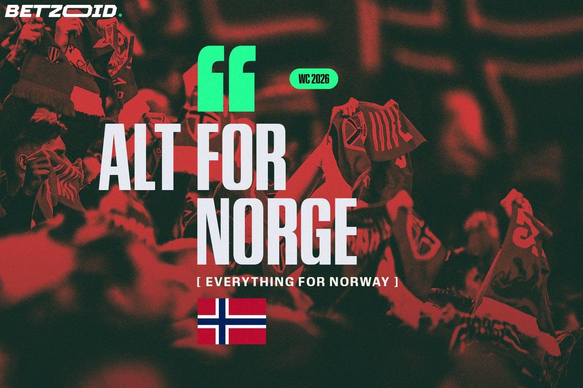 Alt for Norge: How Norway's wartime rallying cry became a World Cup war chant.