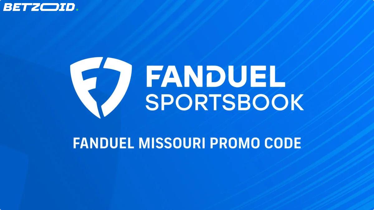 FanDuel Missouri Launches With $200 Bonus Offer for New Bettors.