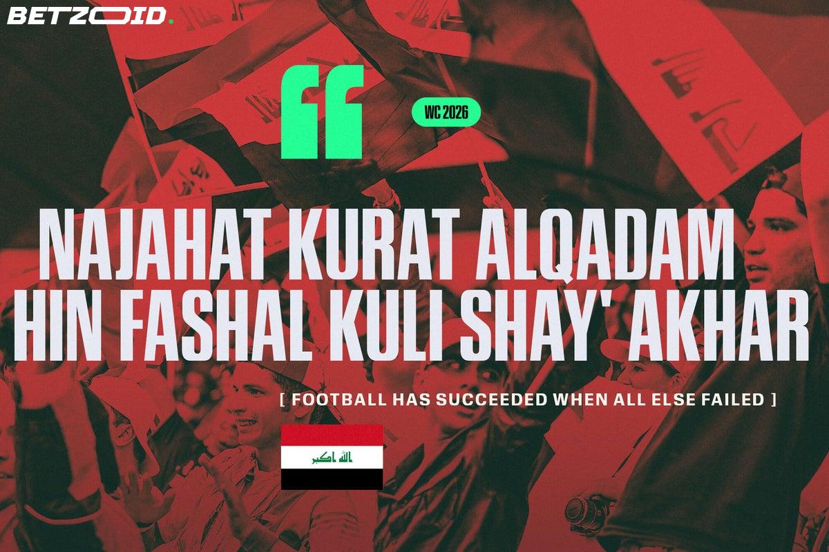 Football Has Done What Nothing Else Could: United Iraq.
