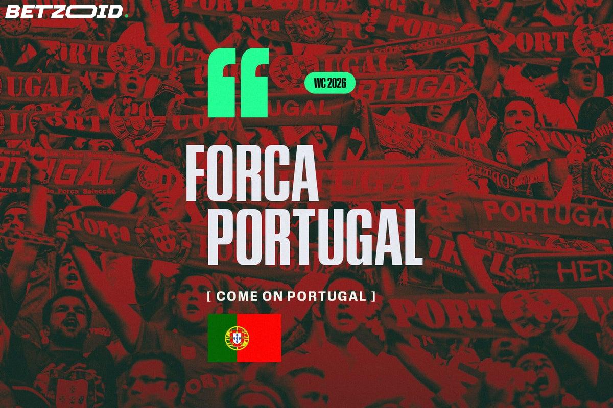 Forca Portugal: How a Nation Went from Football Famine to Cautious Believers.