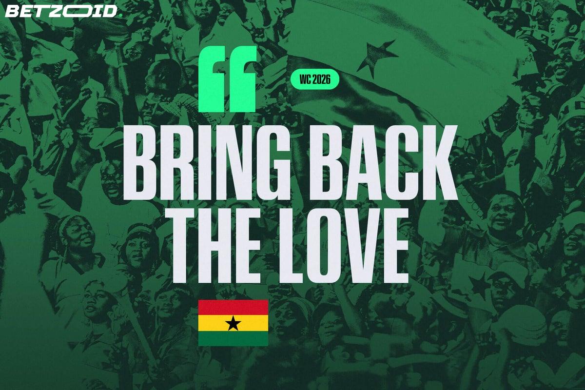 Ghana's World Cup 2026 Campaign: Bringing the Love, Waiting for the Results.